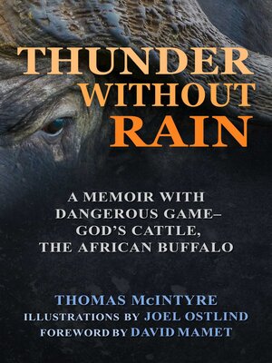 cover image of Thunder Without Rain: a Memoir with Dangerous Game, God's Cattle, the African Buffalo